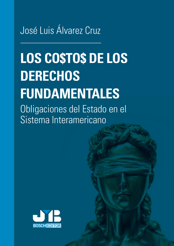 Los costos de los Derechos fundamentales:Obligaciones del Estado en el Sistema Interamericano