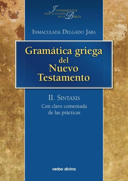 Gramática griega del Nuevo Testamento:II. Sintaxis. Con clave comentada de las prácticas