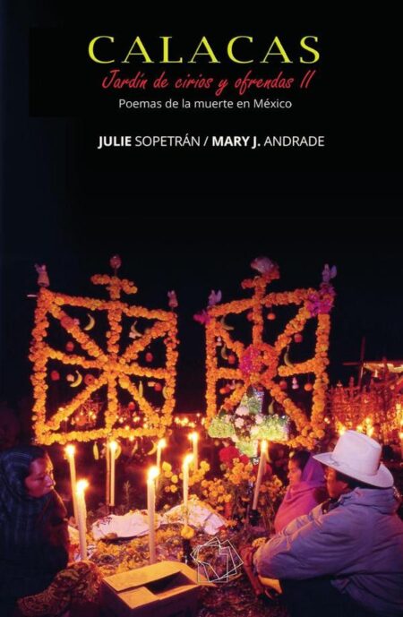 CALACAS: Jardín de Cirios y Ofrendas II:Poemas de la Muerte en México