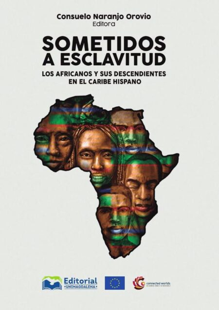 Sometidos a la esclavitud:Los africanos y sus descendientes en el Caribe Hispano