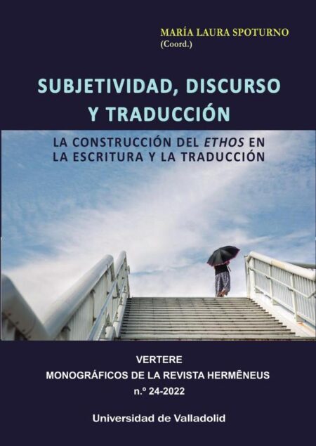 Subjetividad, discurso y traducción:LA CONSTRUCCIÓN DEL ETHOS EN LA ESCRITURA Y LA TRADUCCIÓN
