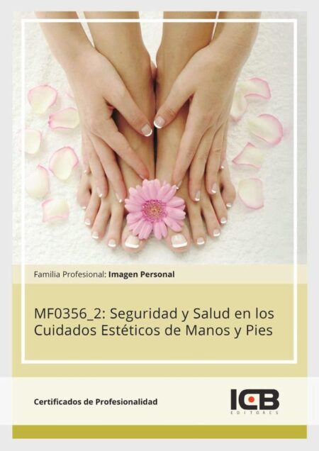 MF0356_2: Seguridad y Salud en los Cuidados Estéticos de Manos y Pies