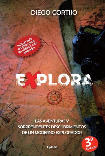 Explora:Las aventuras y sorprendentes descubrimientos de un moderno explorador