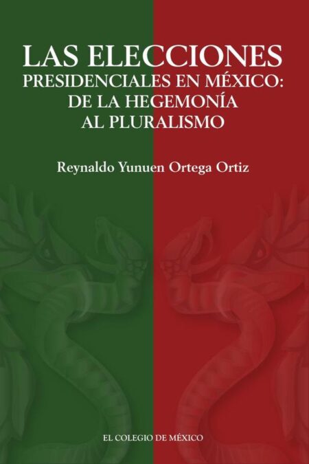 Las elecciones presidenciales en México::de la hegemonía al pluralismo