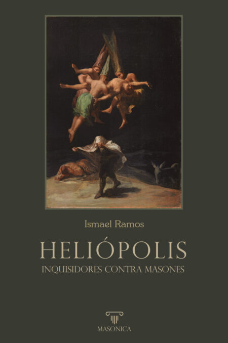 HELIÓPOLIS. Inquisidores contra masones:Ensayo histórico