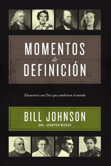 Momentos de definición:Encuentros con Dios que cambiaron el mundo