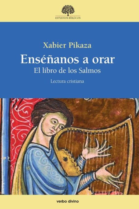 Enséñanos a orar:El libro de los Salmos. Lectura cristiana