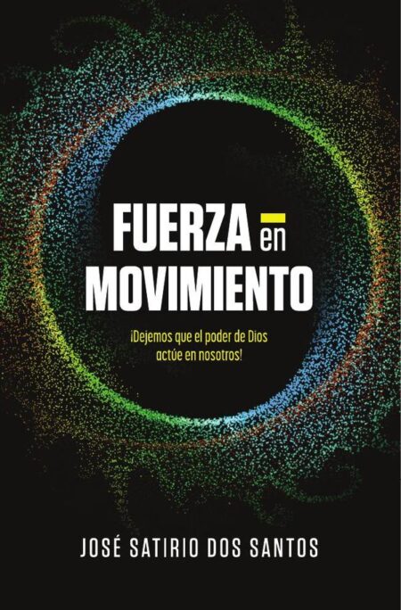 Fuerza en movimiento:¡Dejemos que el poder de Dios actúe en nosotros!