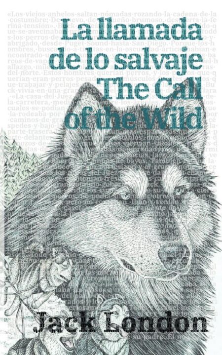 La llamada de lo salvaje - The Call of the Wild:Texto paralelo bilingüe - Bilingual edition: Inglés - Español / English - Spanish