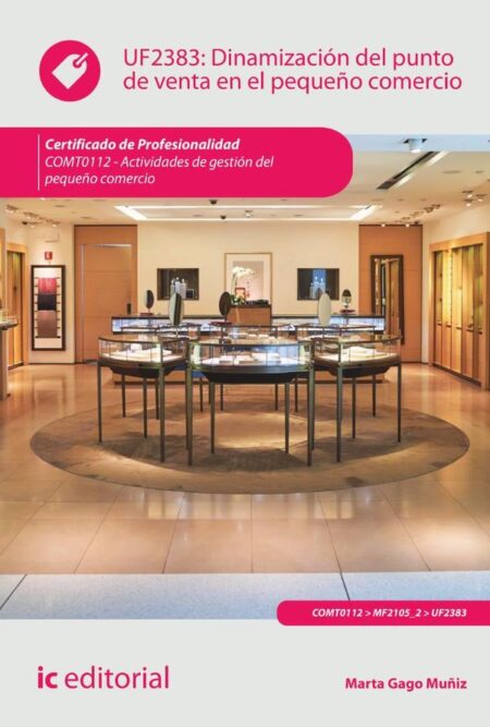 Dinamización del punto de venta en el pequeño comercio. COMT0112 - Actividades de gestión del pequeño comercio