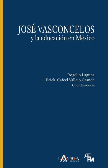 José Vasconcelos y la educación en México:Una reflexión por el centenario de la Secretaría de Educación Pública