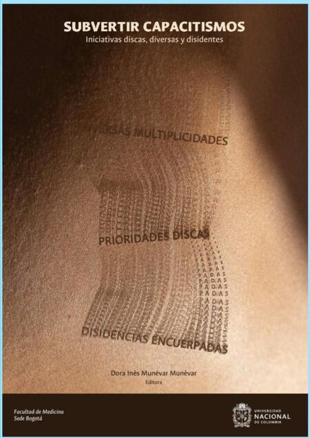 Subvertir capacitismos. Iniciativas discas, diversas y disidentes