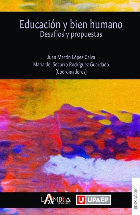 Educación y bien humano:Desafíos y propuestas