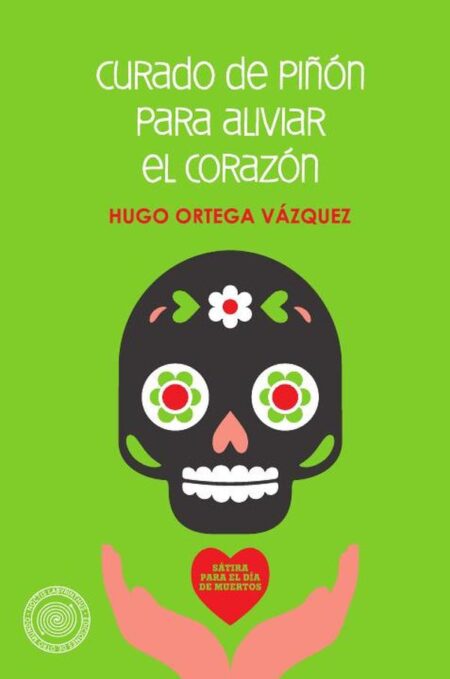 Curado de piñón para aliviar el corazón:Sátira para el Día de Muertos