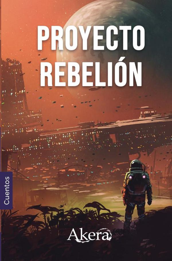 PROYECTO REBELIÓN. Colección de ciencia ficción