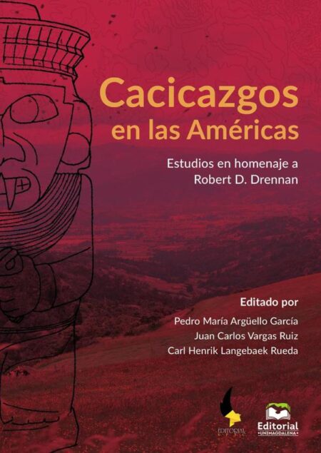 Cacicazgos en las Américas:Estudios en homenaje a Robert D. Drennan