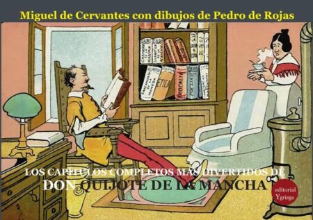 Los capítulos completos y más divertidos de don Quijote de la Mancha. Dibujos de Pedro de Rojas