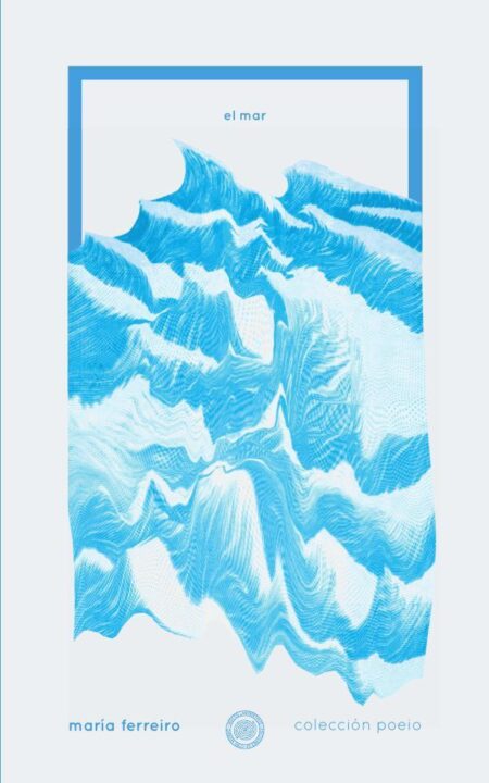 El mar:Un poemario de ficción