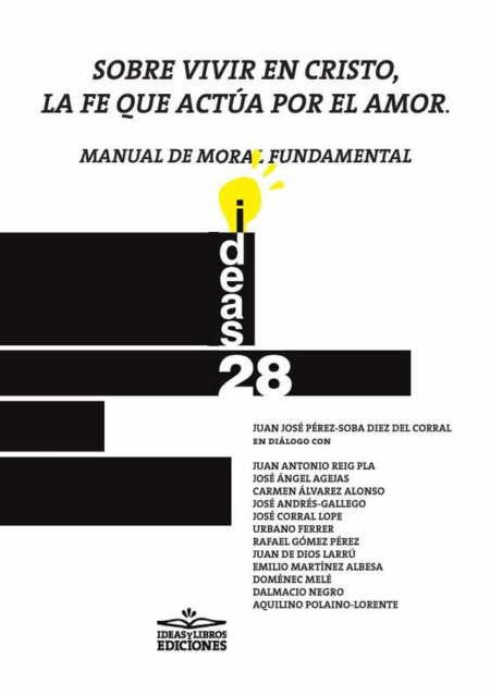 Sobre vivir en Cristo, la fe que actúa por el amor. Manual de moral fundamental