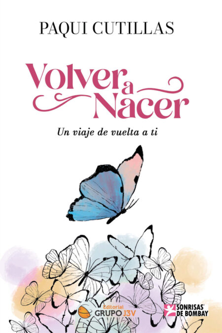 Volver a nacer: Un viaje de vuelta a ti - crecimiento personal