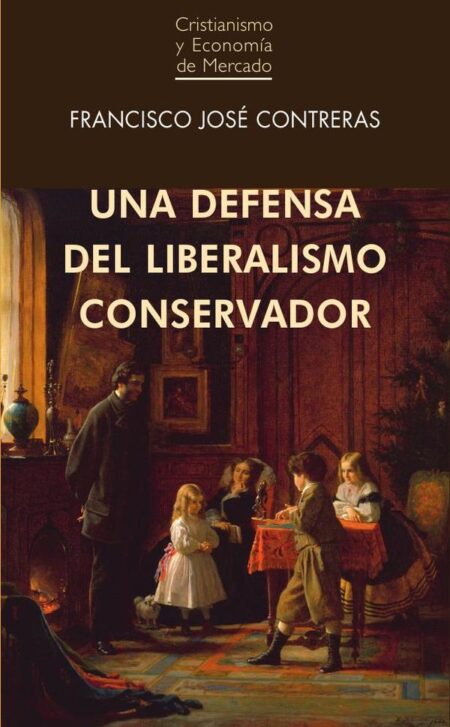 Una defensa del liberalismo conservador [Ed. España]