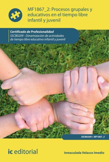 Procesos grupales y educativos en el tiempo libre infantil y juvenil. SSCB0209 - Dinamización de actividades de tiempo libre infantil y juvenil
