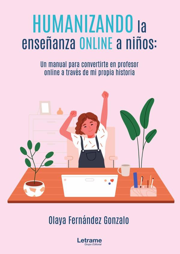 Humanizando la enseñanza online a niños: un manual para convertirte en profesor online a través de mi propia historia.
