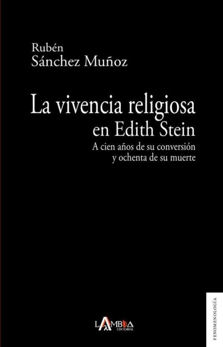 La vivencia religiosa en Edith Stein:A cien años de su conversión y ochenta de su muerte
