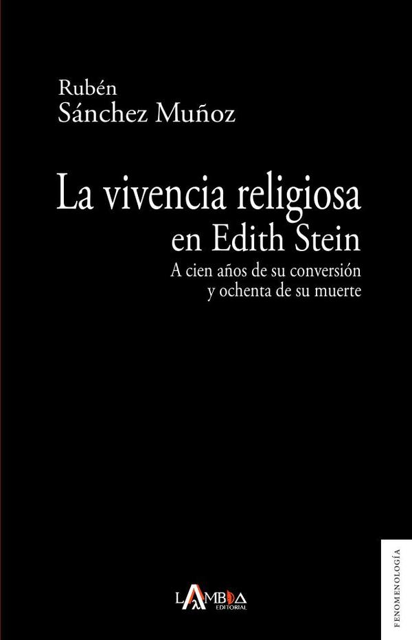 La vivencia religiosa en Edith Stein:A cien años de su conversión y ochenta de su muerte