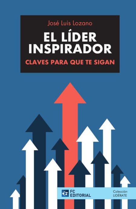 El líder inspirador:Claves para que te sigan