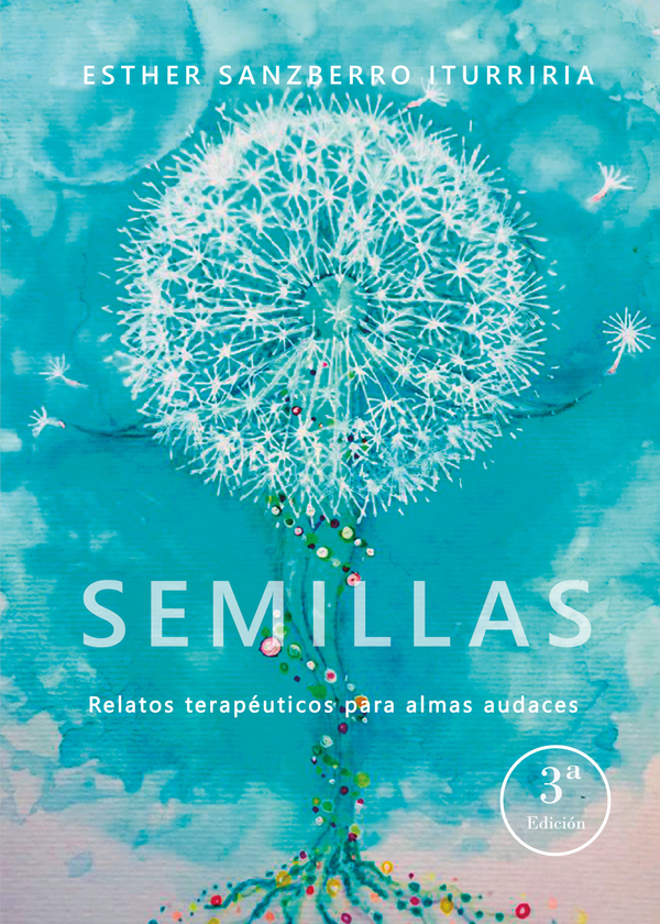 Semillas, relatos terapéuticos para almas audaces 3ª Ed.