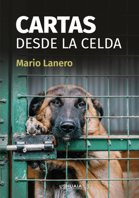 Cartas desde la celda:A menudo se dice de los perros: «Si pudieran hablar…». Pero ¿y si pudieran escribir?