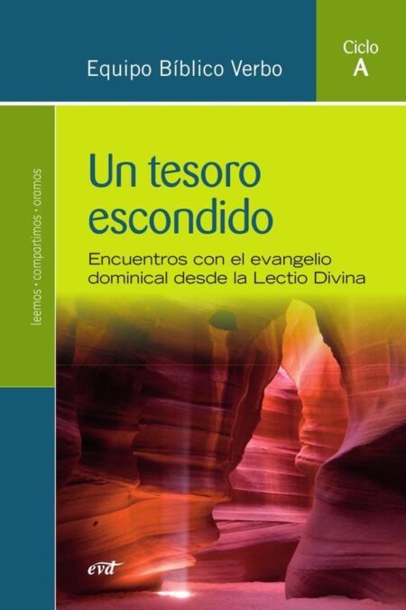 Un tesoro escondido (Ciclo A):Encuentros con el evangelio dominical desde la Lectio Divina. Ciclo A
