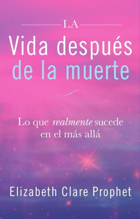 Vida después de la muerte:Lo que realmente sucede en el más allá