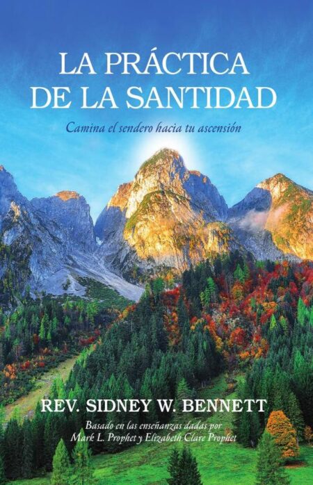 La Práctica de la Santidad:Camina el sendero hacia tu ascensión