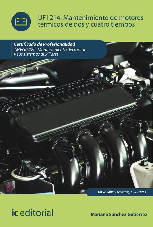 Mantenimiento de motores térmicos de dos y cuatro tiempos. TMVG0409 - Mantenimiento del motor y sus sistemas auxiliares