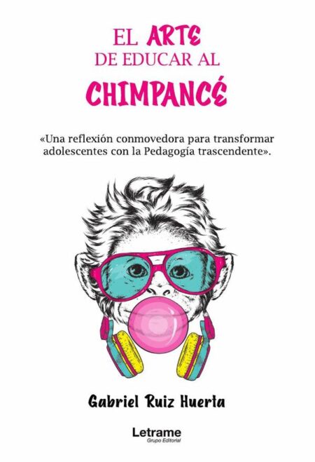 El arte de educar al chimpacé. "Una reflexión conmovedora para transformar adolescentes con la Pedagogía transcendente".