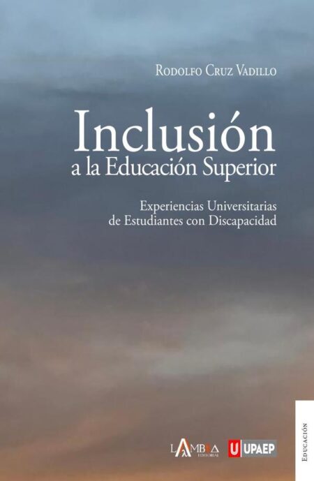 Inclusión a la educación superior:Experiencias universitarias de estudiantes con discapacidad