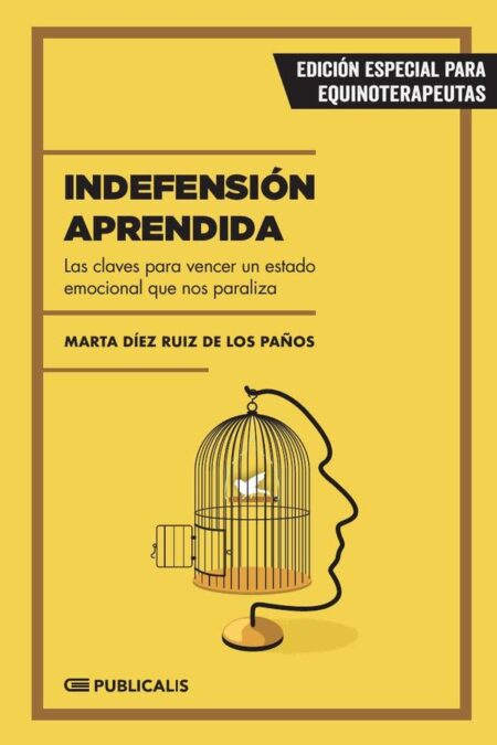 Indefensión aprendida:Las claves para vencer un estado emocional que nos paraliza