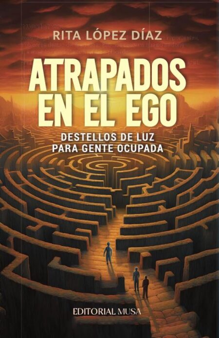 Atrapados en el Ego:Destellos de Luz Para Gente Ocupada