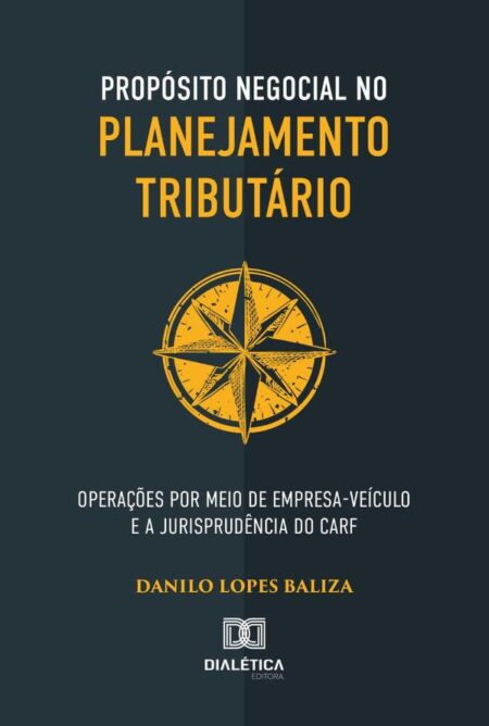 Propósito negocial no planejamento tributário:operações por meio de empresa-veículo e a jurisprudência do CARF