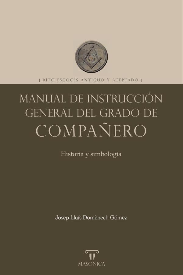 Manual de instrucción general del grado de Compañero:Rito Escocés Antiguo y Aceptado
