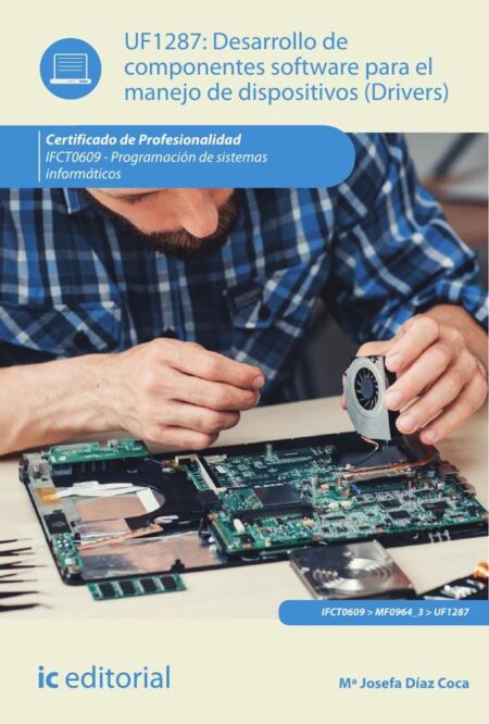 Desarrollo de componentes software para el manejo de dispositivos. IFCT0609 - Programación de sistemas informáticos