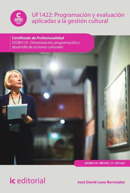 Programación y evaluación aplicadas a la gestión cultural. SSCB0110 - Dinamización, programación y desarrollo de acciones culturales