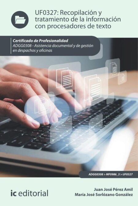 Recopilación y tratamiento de la información con procesadores de texto. ADGG0308 - Asistencia documental y de gestión en despachos y oficinas