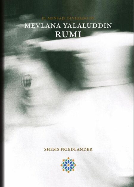 El mensaje olvidado de Mevlana Yalaluddin Rumi