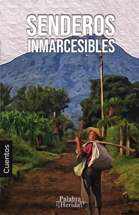 COLECCIÓN DE CUENTO COLOMBIANO. Senderos inmarcesibles
