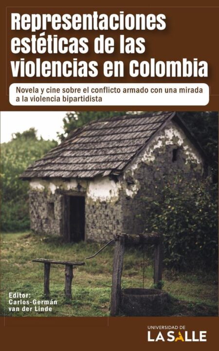 Representaciones estéticas de la violencia en Colombia:Novela y cine sobre el conflicto armado con una mirada a la violencia bipartidista