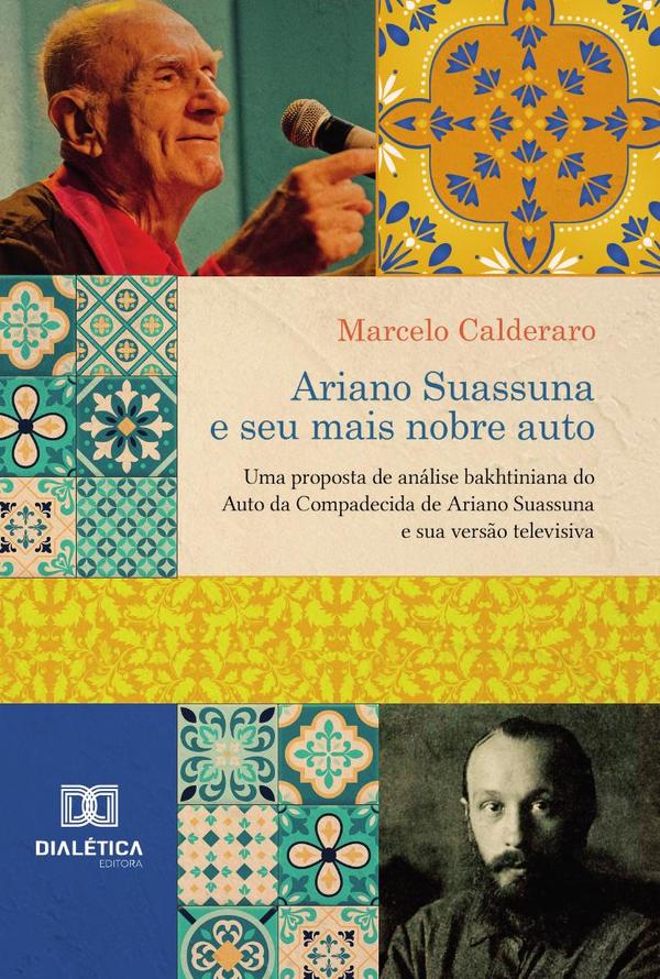 Ariano Suassuna e seu mais nobre auto:uma proposta de análise bakhtiniana do Auto da Compadecida de Ariano Suassuna e sua versão televisiva