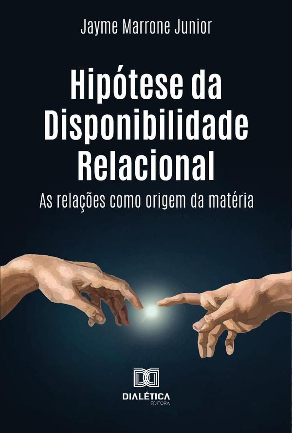 Hipótese da Disponibilidade Relacional:as relações como origem da matéria